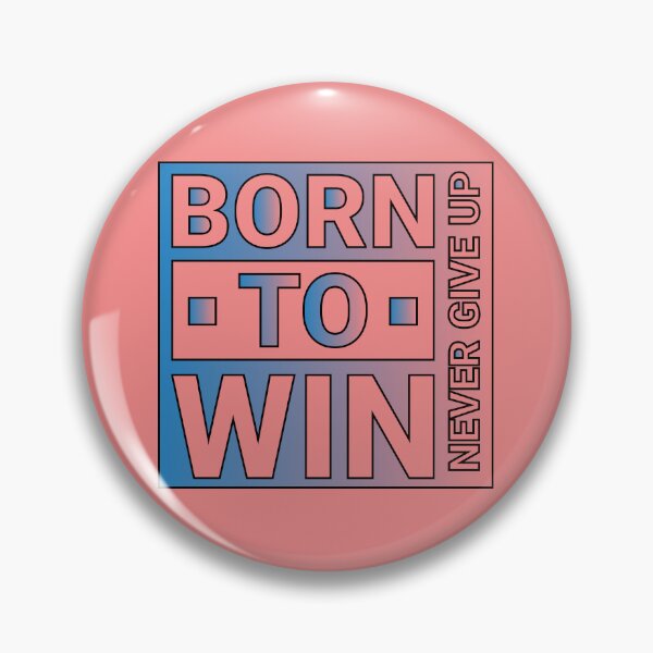 Item preview, Born to win | Born to shine | Never Give Up designed and sold by CadDesignerr.