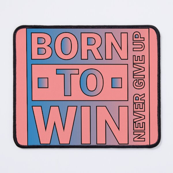 Item preview, Born to win | Born to shine | Never Give Up designed and sold by CadDesignerr.
