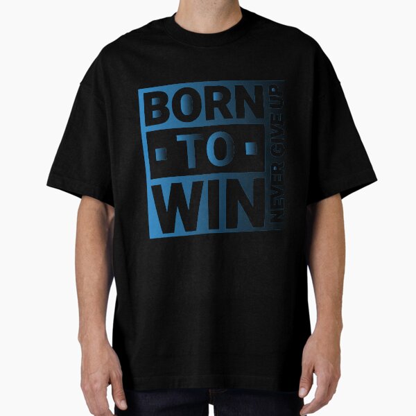 Born To Win T-Shirts for Sale | Redbubble