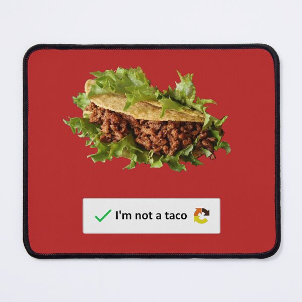 Item preview, I'm Not A Taco designed and sold by skeeterburke.