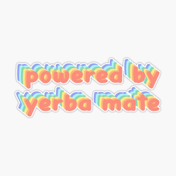 Powered by Yerba Mate Sticker for Sale by MrFunkhouser