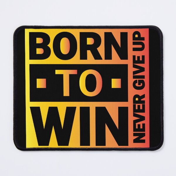 Item preview, Born to win | Born to shine | Never Give Up designed and sold by CadDesignerr.