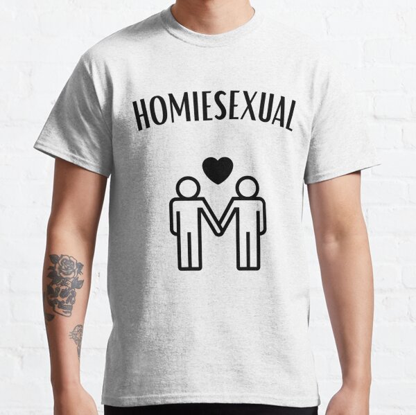 Homiesexual Classic T-Shirt