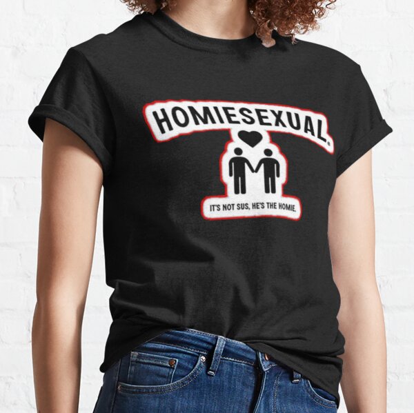 HOMIESEXUAL Classic T-Shirt