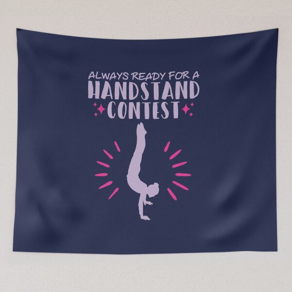 Item preview, Always Ready for a Handstand Contest Gymnastics Gymnast designed and sold by jaygo.