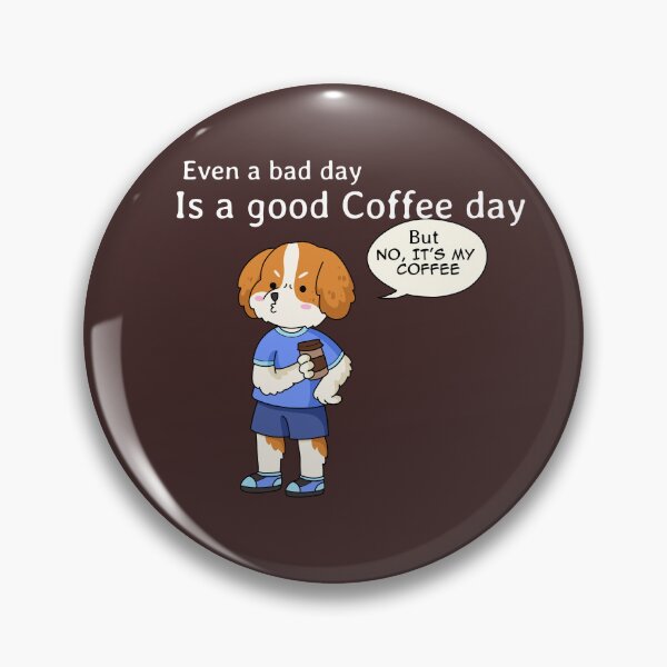 Item preview, "Even a bad day is a good Coffee day" designed and sold by Brewed  Styles.