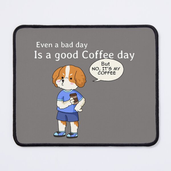 Item preview, "Even a bad day is a good Coffee day" designed and sold by Brewed  Styles.