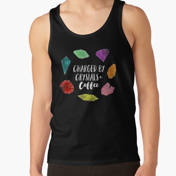 Charged by Crystals + Coffee Tank Top