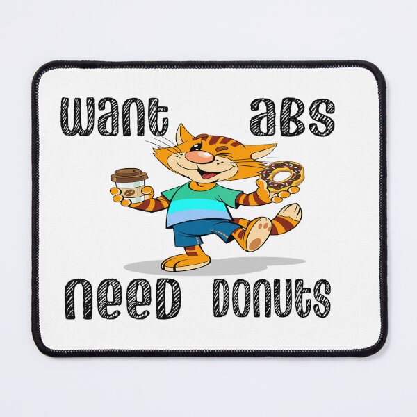 Item preview, Want Abs But Need Donuts - Cute Cat Design - Everyday Wisdom designed and sold by davidmurtagh.