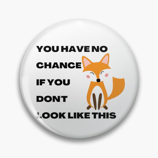 Item preview, You have no chance, if you don't look like fox designed and sold by T-Look.
