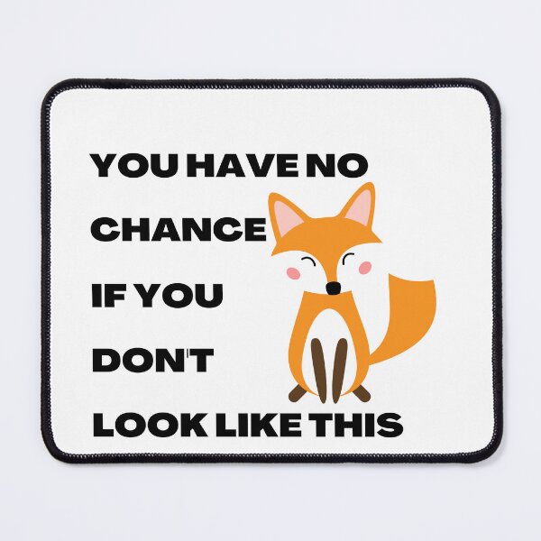 Item preview, You have no chance, if you don't look like fox designed and sold by T-Look.