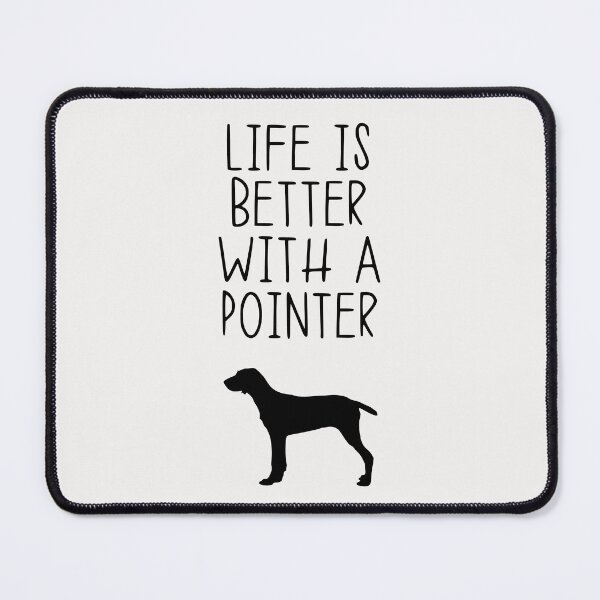 Item preview, Life Is Better With A Pointer designed and sold by kindxinn.