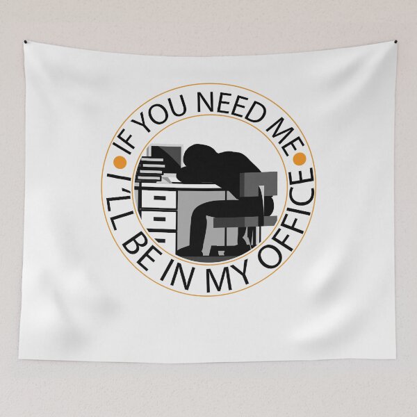 Item preview, If You Need Me Ill Be In My Office designed and sold by SydneyLoving.