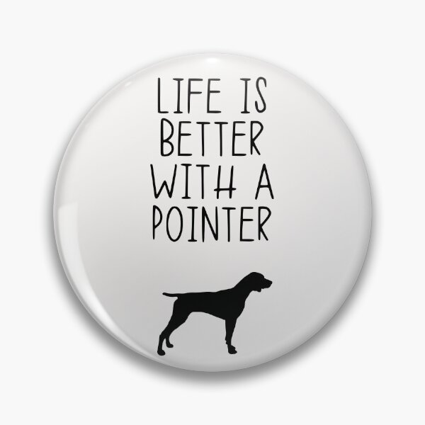 Item preview, Life Is Better With A Pointer designed and sold by kindxinn.