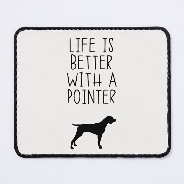 Item preview, Life Is Better With A Pointer designed and sold by kindxinn.