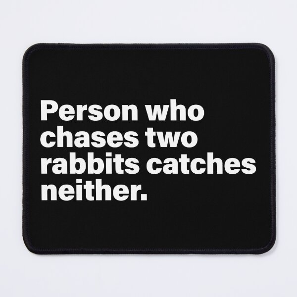 Item preview, Person who chases two rabbits catches neither quote designed and sold by SweetLog.