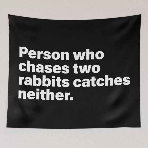 Item preview, Person who chases two rabbits catches neither quote designed and sold by SweetLog.