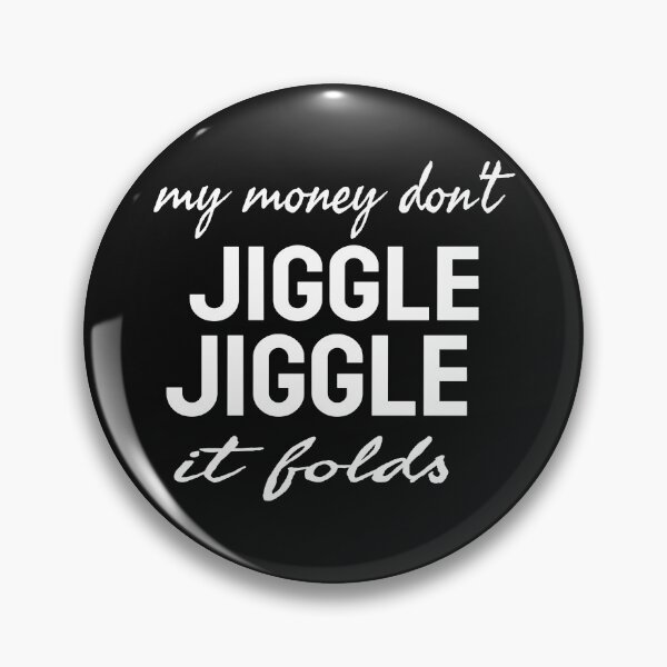 Item preview, MY MONEY DON'T JIGGLE JIGGLE IT FOLDS designed and sold by leicha.