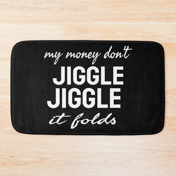 Item preview, MY MONEY DON'T JIGGLE JIGGLE IT FOLDS designed and sold by leicha.