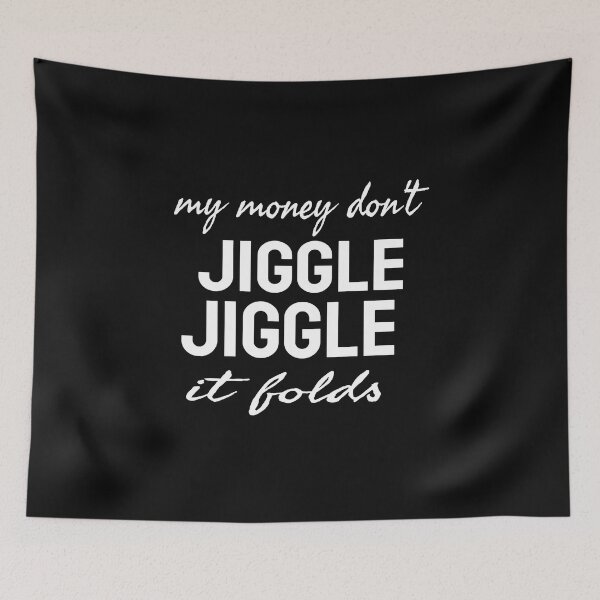 Item preview, MY MONEY DON'T JIGGLE JIGGLE IT FOLDS designed and sold by leicha.