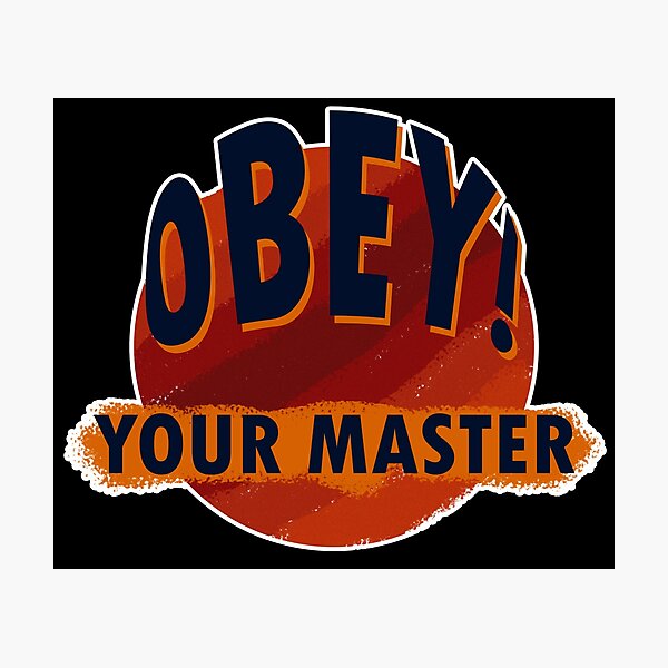 obey-your-master-photographic-print-for-sale-by-davecrokaert-redbubble