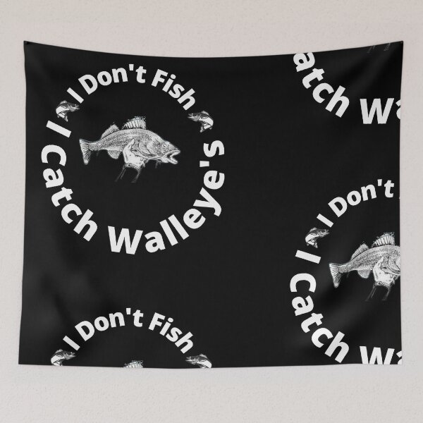 Item preview, I Dont Fish I Catch Walleye's fishing walleye designed and sold by Yakisha Gates.