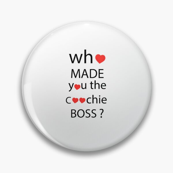 Item preview, who made you the coochie boss ? designed and sold by Micosmile.