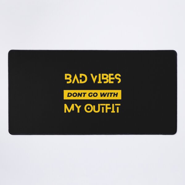 Item preview, Bad Vibes Don't Go With My Outfit designed and sold by Baby Design229.