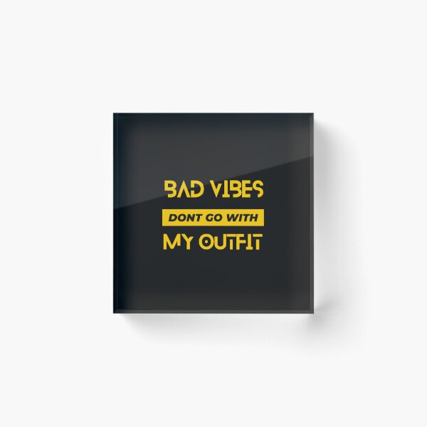 Item preview, Bad Vibes Don't Go With My Outfit designed and sold by Baby Design229.