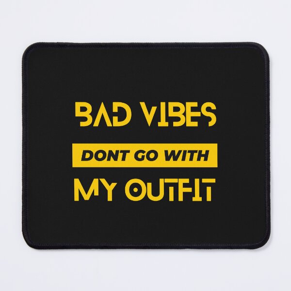 Item preview, Bad Vibes Don't Go With My Outfit designed and sold by Baby Design229.