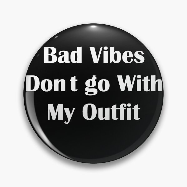 Item preview, bad vibes dont go with my outfit designed and sold by Micosmile.