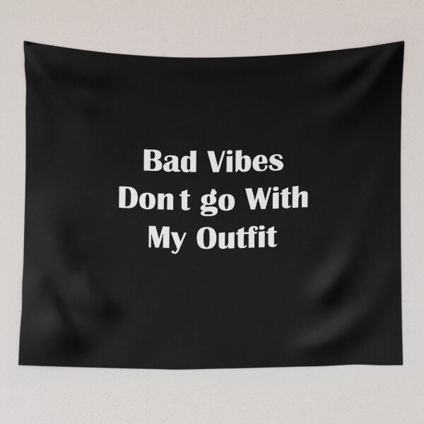 Item preview, bad vibes dont go with my outfit designed and sold by Micosmile.