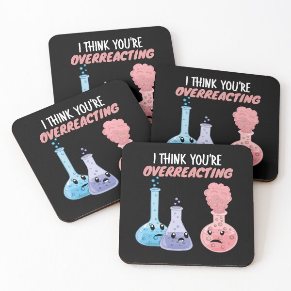 Item preview, I Think You're Overreacting - Funny Chemistry- Nerdy Science designed and sold by TravelScientist.