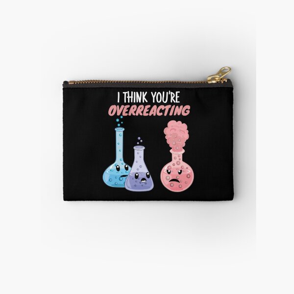 Item preview, I Think You're Overreacting - Funny Chemistry- Nerdy Science designed and sold by TravelScientist.