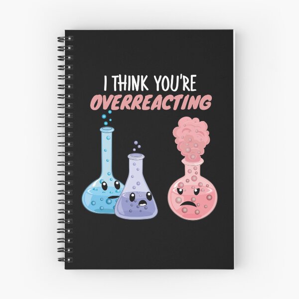 Item preview, I Think You're Overreacting - Funny Chemistry- Nerdy Science designed and sold by TravelScientist.