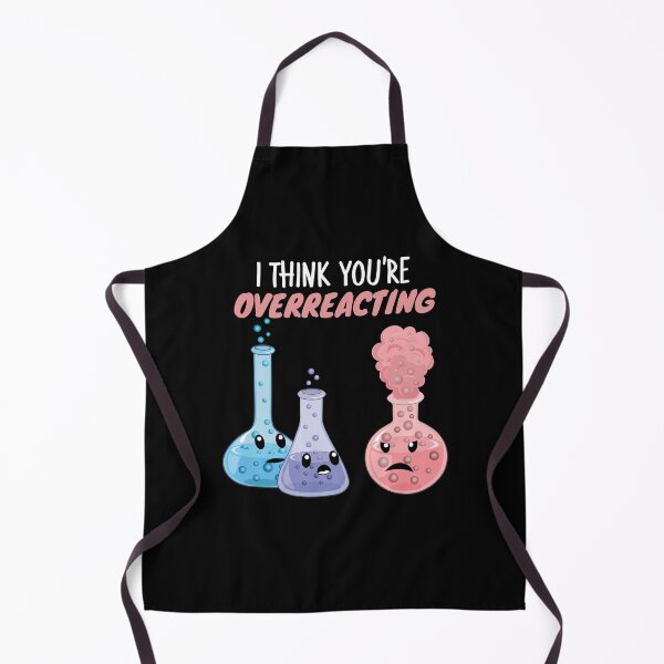 Item preview, I Think You're Overreacting - Funny Chemistry- Nerdy Science designed and sold by TravelScientist.