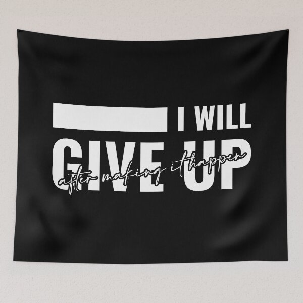 Item preview, I will give up after making it happen for daily motivation designed and sold by TheLuckyShirts.