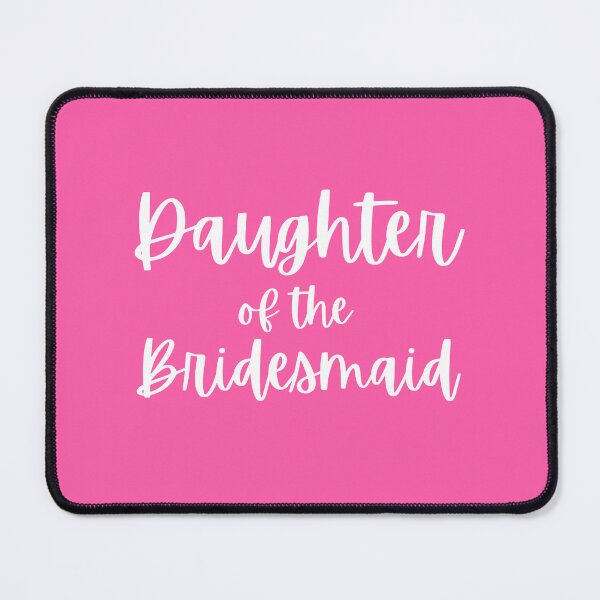 Item preview, Daughter Of The Bridesmaid White Script designed and sold by joysandone.