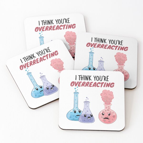 Item preview, I Think You're Overreacting - Funny Chemistry- Nerdy Science  designed and sold by TravelScientist.