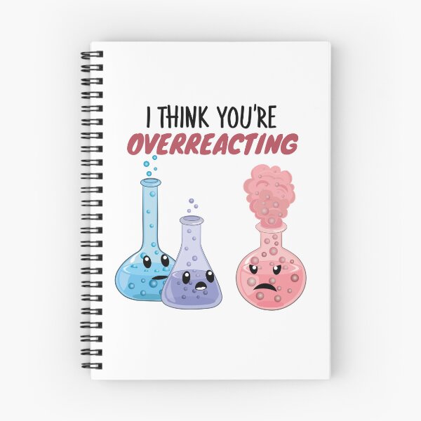 Item preview, I Think You're Overreacting - Funny Chemistry- Nerdy Science  designed and sold by TravelScientist.