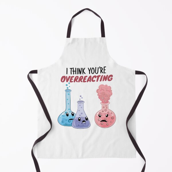 Item preview, I Think You're Overreacting - Funny Chemistry- Nerdy Science designed and sold by TravelScientist.