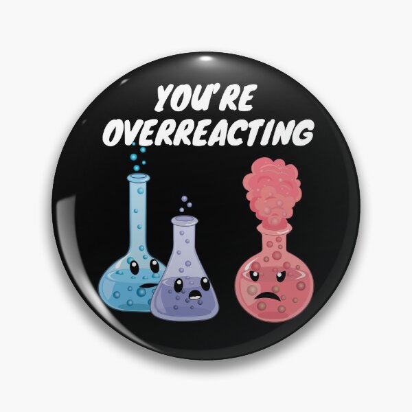 Item preview, You're Overreacting - Funny Chemistry- Nerdy Science designed and sold by TravelScientist.