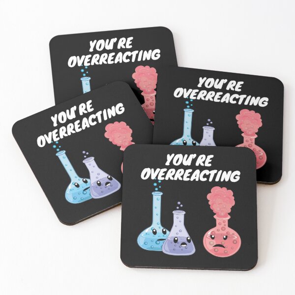 Item preview, You're Overreacting - Funny Chemistry- Nerdy Science designed and sold by TravelScientist.
