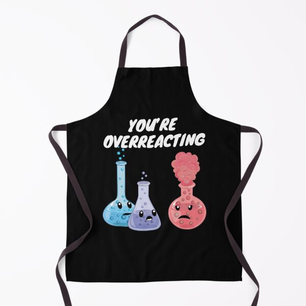 Item preview, You're Overreacting - Funny Chemistry- Nerdy Science designed and sold by TravelScientist.