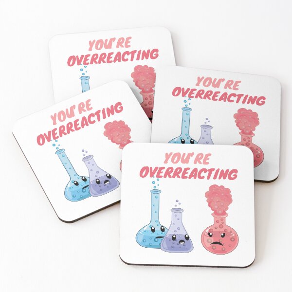 Item preview, You're Overreacting - Funny Chemistry- Nerdy Science  designed and sold by TravelScientist.