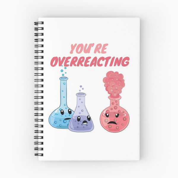 Item preview, You're Overreacting - Funny Chemistry- Nerdy Science  designed and sold by TravelScientist.