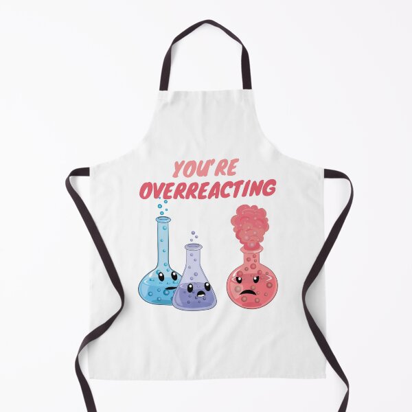 Item preview, You're Overreacting - Funny Chemistry- Nerdy Science designed and sold by TravelScientist.