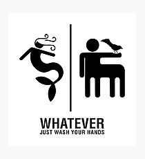 WHATEVER Just Wash Your Hands Photographic Print