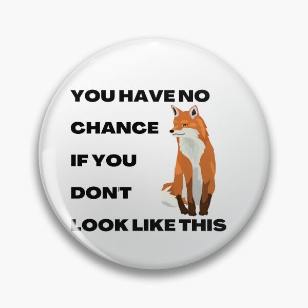 Item preview, You have no chance, if you don't look like fox designed and sold by T-Look.