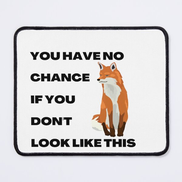 Item preview, You have no chance, if you don't look like fox designed and sold by T-Look.